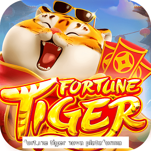 fortune tiger nova plataforma